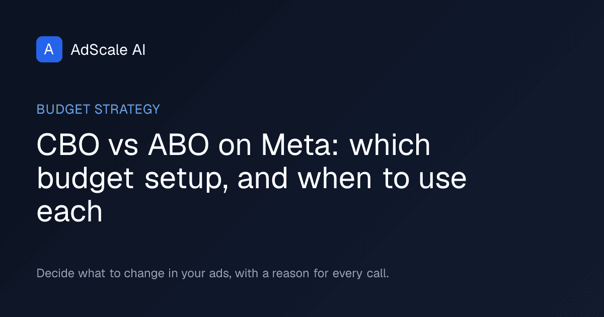 CBO vs ABO on Meta: which budget setup, and when to use each — AdScale