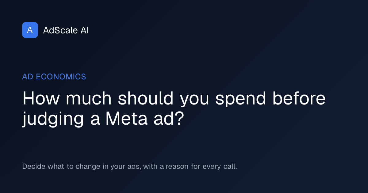 How much should you spend before judging a Meta ad? — AdScale
