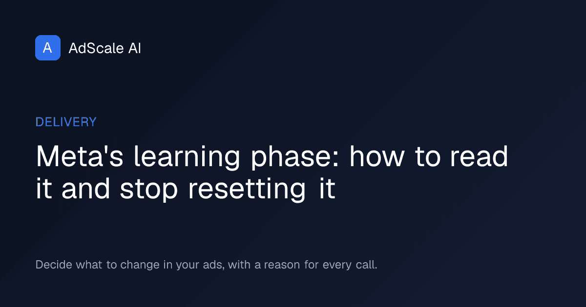 Meta's learning phase: how to read it and stop resetting it — AdScale